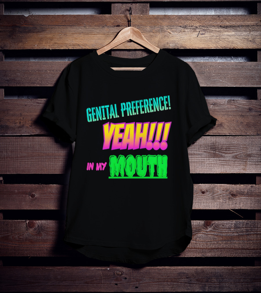 Genital Preference Yeah In My Mouth Bright Gradient T-Shirt
