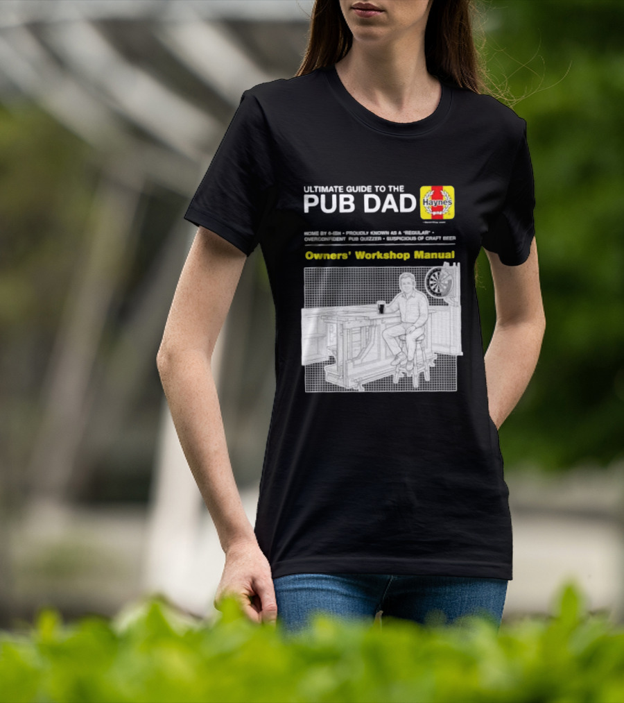 Ultimate Guide To The Pub Dad Haynes Owners' Workshop Manual Darts Craft Beer T-Shirt
