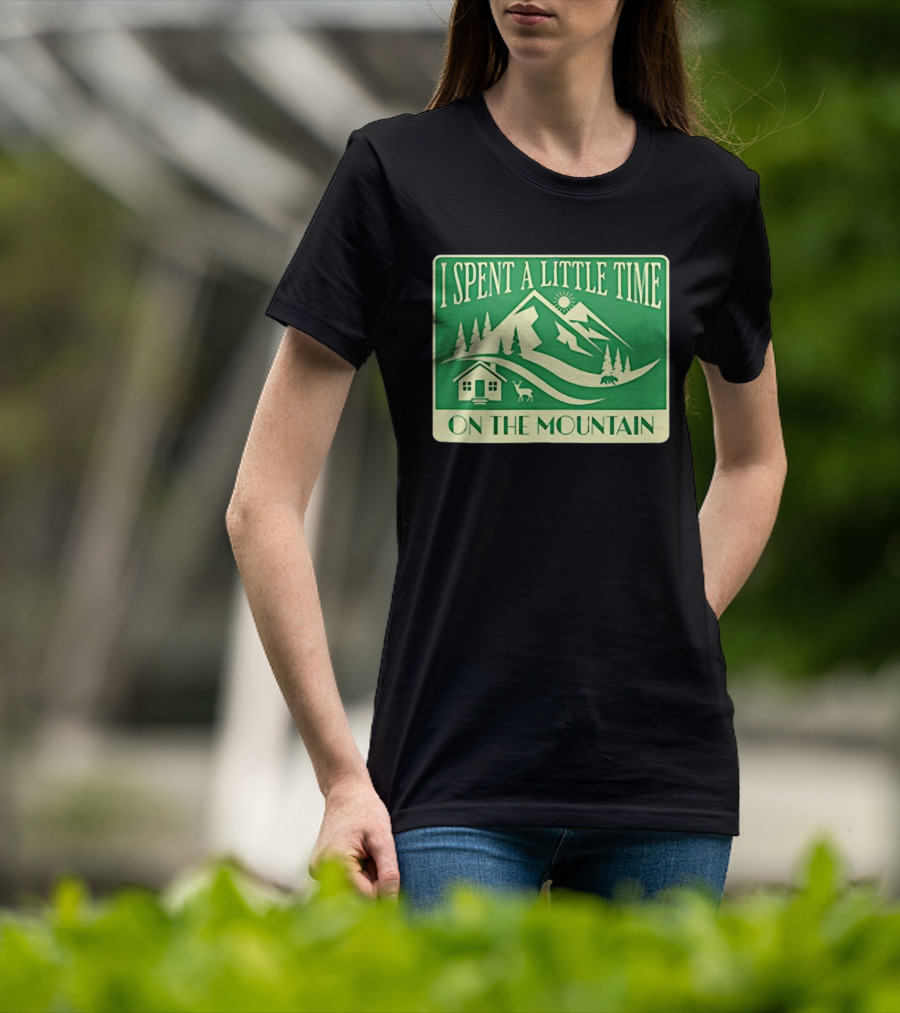 I Spent A Little Time On The Mountain Cabin Deer Scene T-Shirt