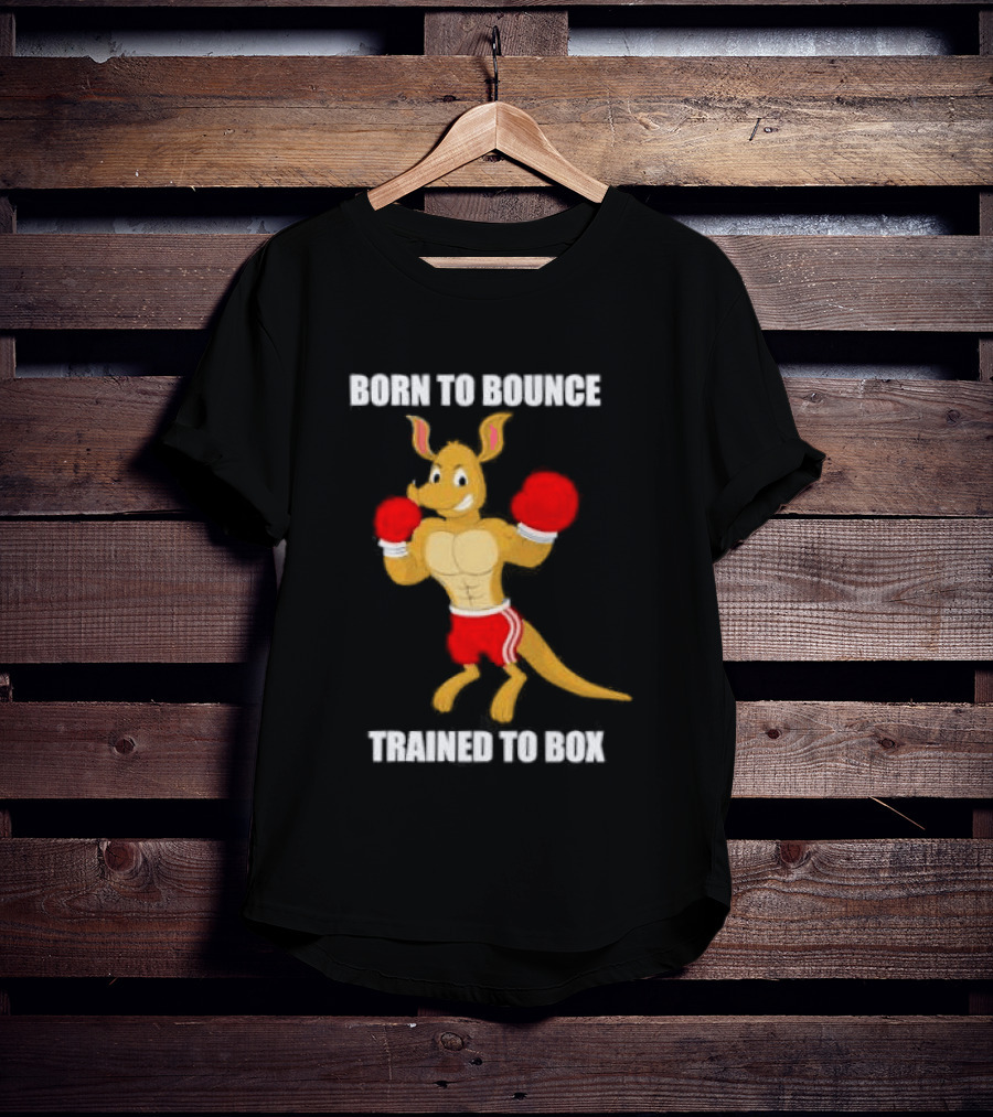 Kangaroo Born To Bounce Trained To Box Boxing Gloves T-Shirt