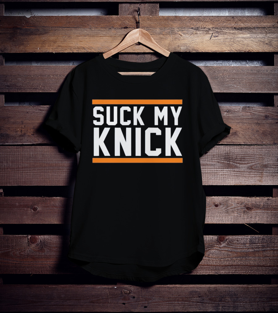 Suck My Knick NYC Knicks Basketball Fan T-Shirt