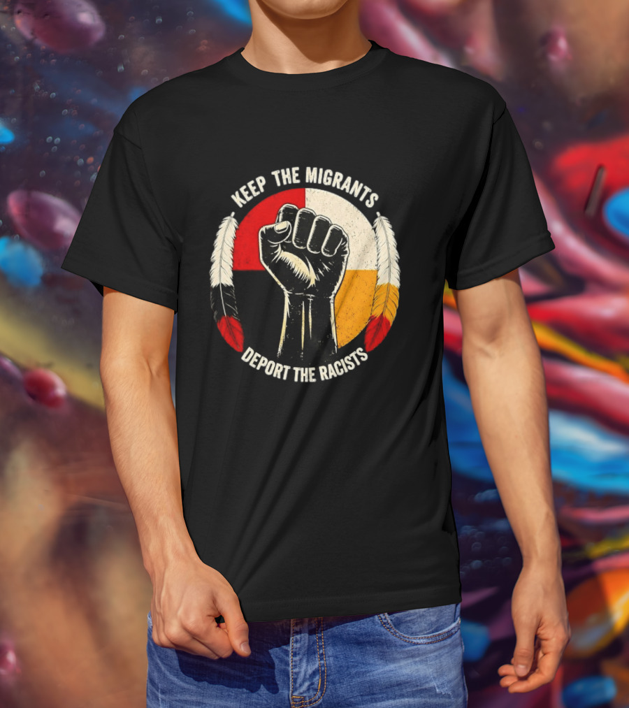 Keep The Migrants Deport The Racists Fist With Feathers And Color Block Circle T-Shirt