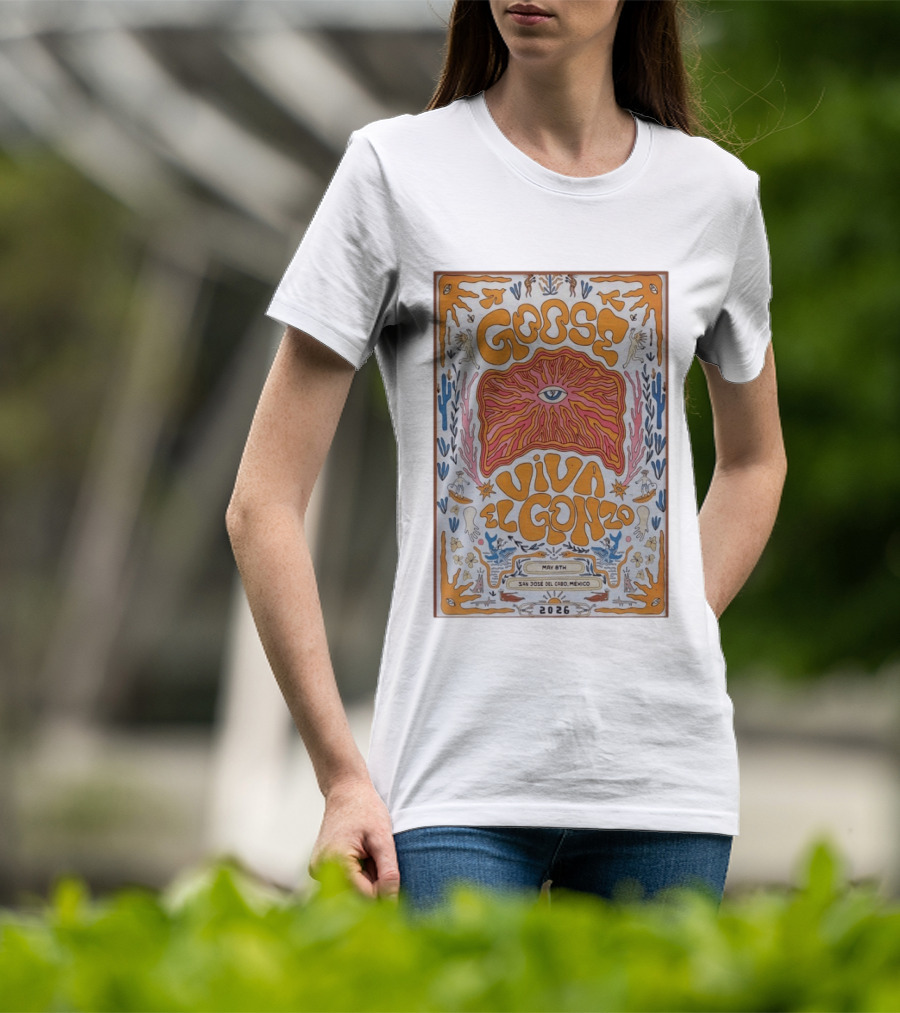 Goose Viva El Gonzo May 8th San Jose Del Cabo Mexico 2026 T-Shirt