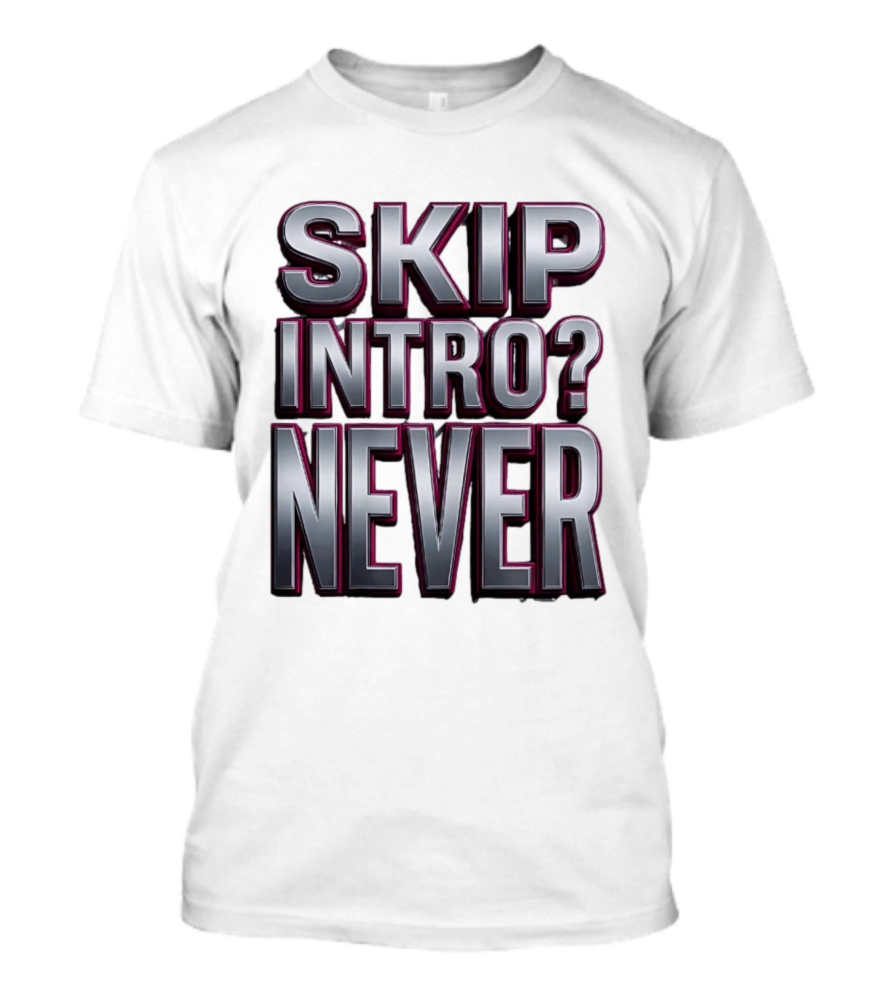 Skip Intro Never Metallic 3D Streaming Humor T-Shirt