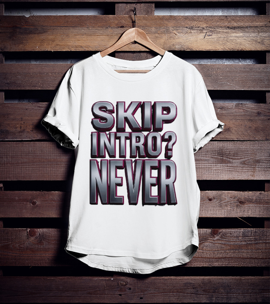 Skip Intro Never Metallic 3D Streaming Humor T-Shirt