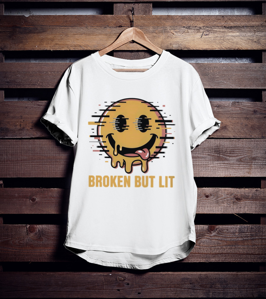 Broken But Lit Glitching Melting Smiley Face Humor T-Shirt