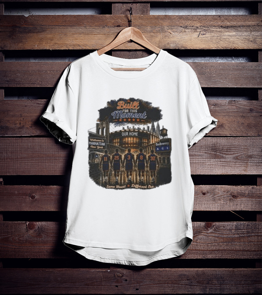 Built For This Moment Welcome To Manhattan Our Home Basketball Subway ACE Same Heart Different Era T-Shirt