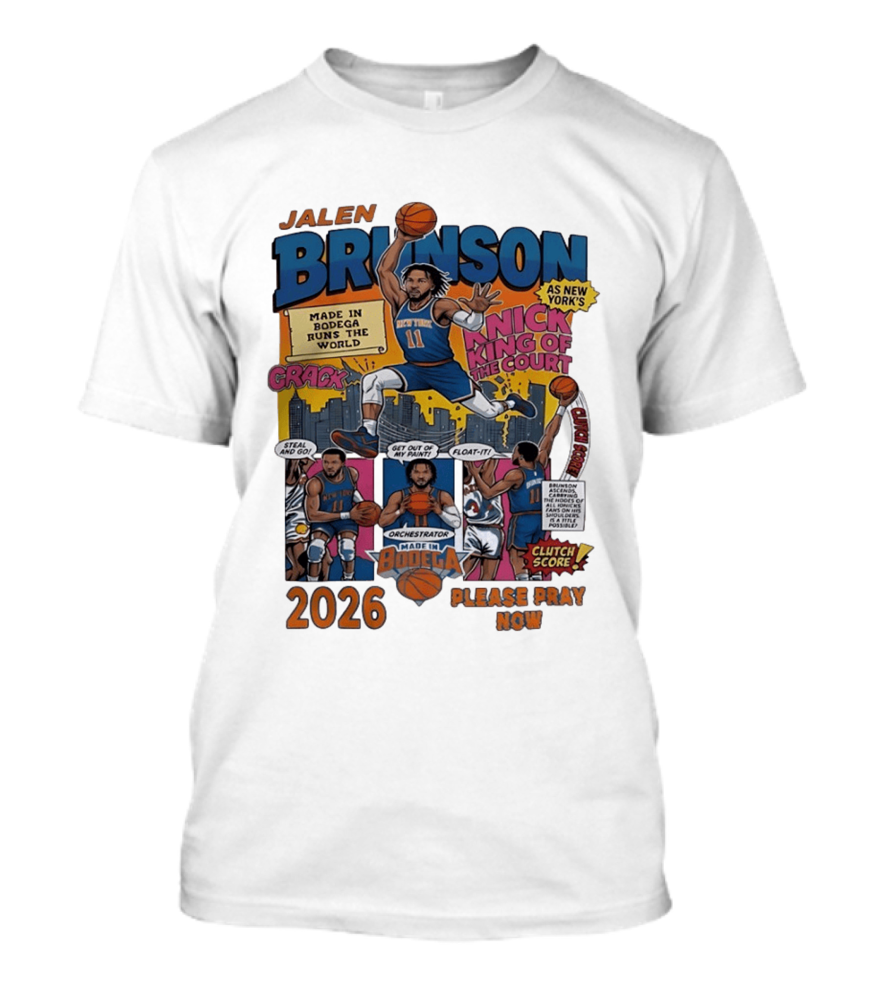 Jalen Brunson New York Knicks Made In Bodega Runs The World King Of The Court 2026 Please Pray Now T-Shirt