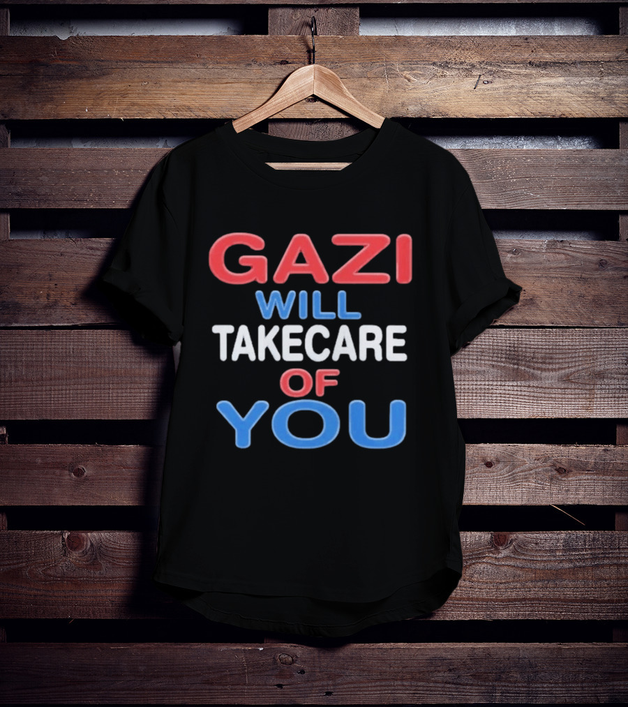 Gazi Will Take Care Of You Text In Red White Blue T-Shirt