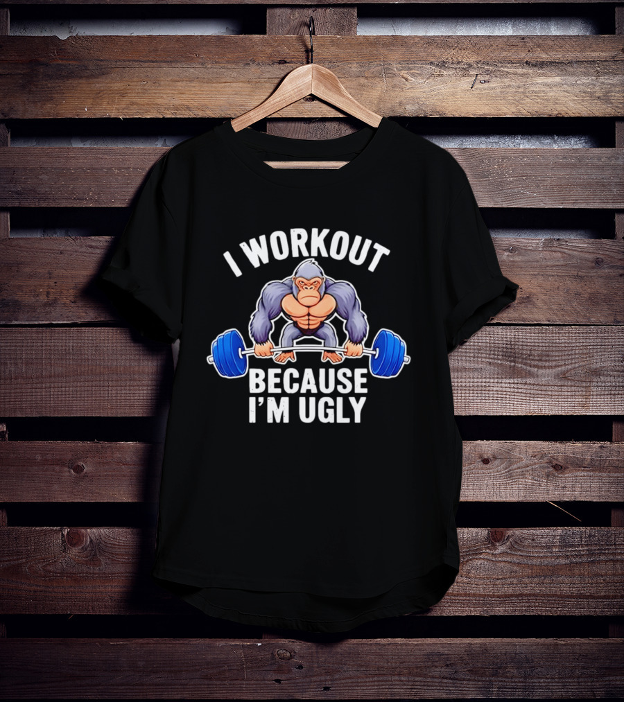 I Workout Because I'm Ugly Gorilla Lifting Barbell Fitness Humor T-Shirt