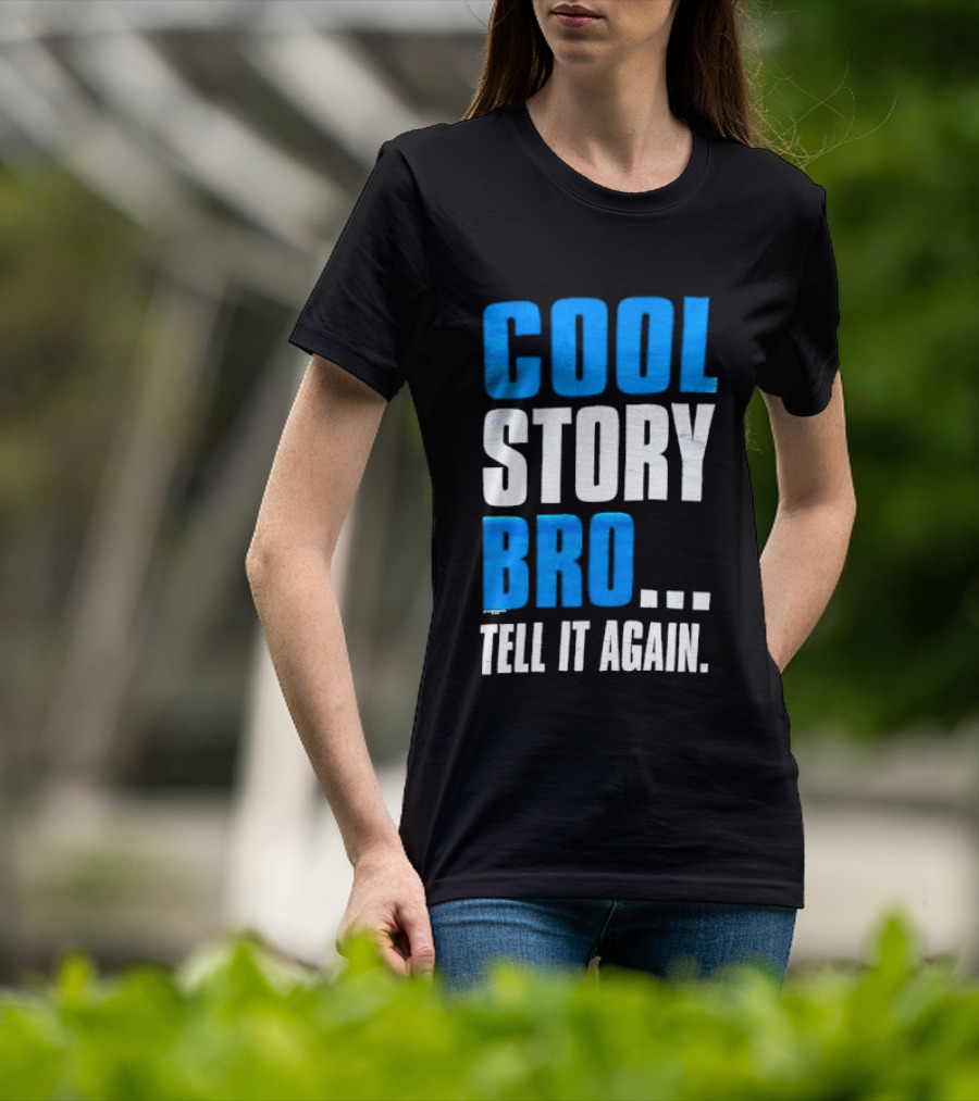 Cool Story Bro Tell It Again Text Phrase T-Shirt