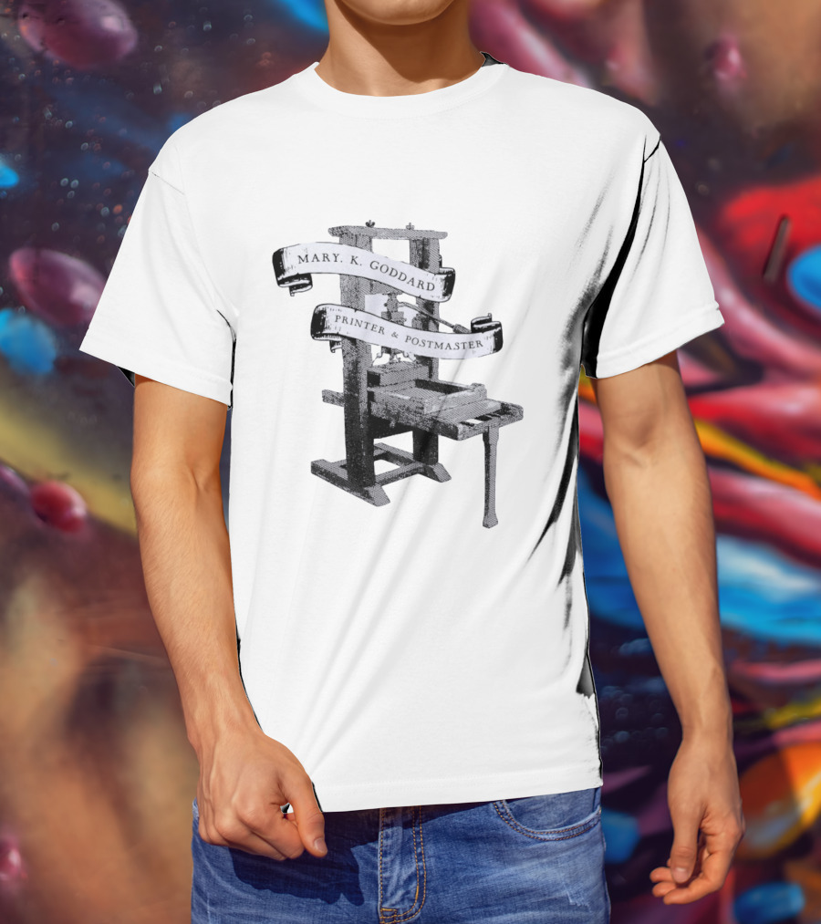 Mary K Goddard Printer And Postmaster Est 1774 Baltimore Maryland Vintage Printing Press T-Shirt