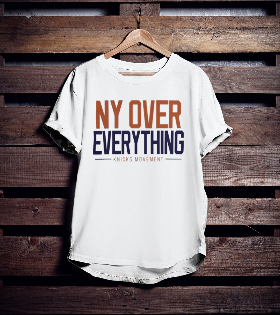 NY Over Everything Knicks Movement 2026 New York Knicks T-Shirt