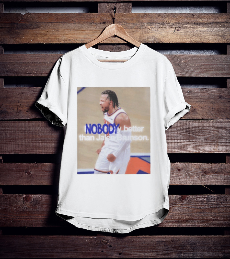 New York Knicks Nobody Better Than Jalen Brunson T-Shirt