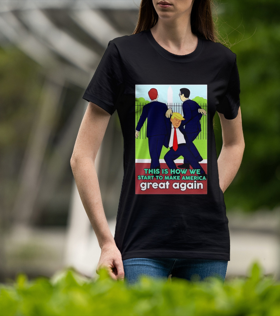 This Is How We Start To Make America Great Again Cartoon Political T-Shirt