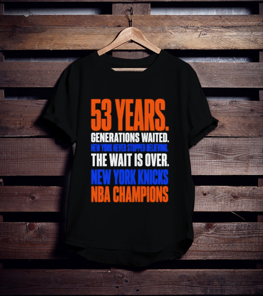 53 Years Generations Waited New York Knicks NBA Champions T-Shirt