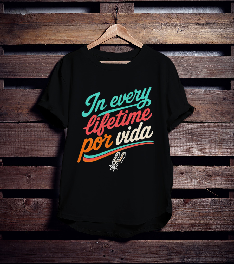 In Every Lifetime Por Vida Spurs T-Shirt