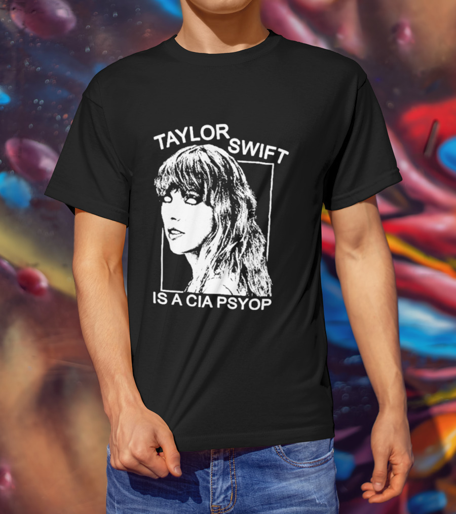 Taylor Swift Is A Cia Psyop T-Shirt