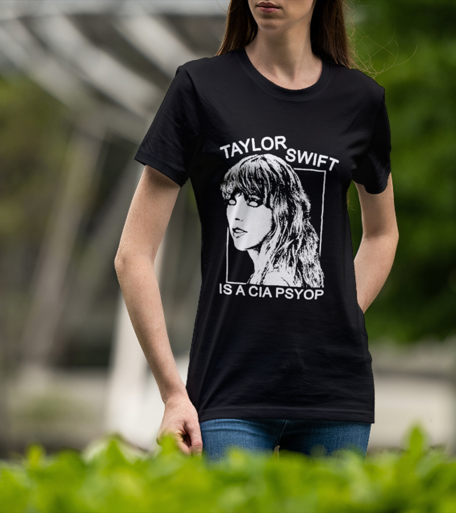 Taylor Swift Is A Cia Psyop T-Shirt