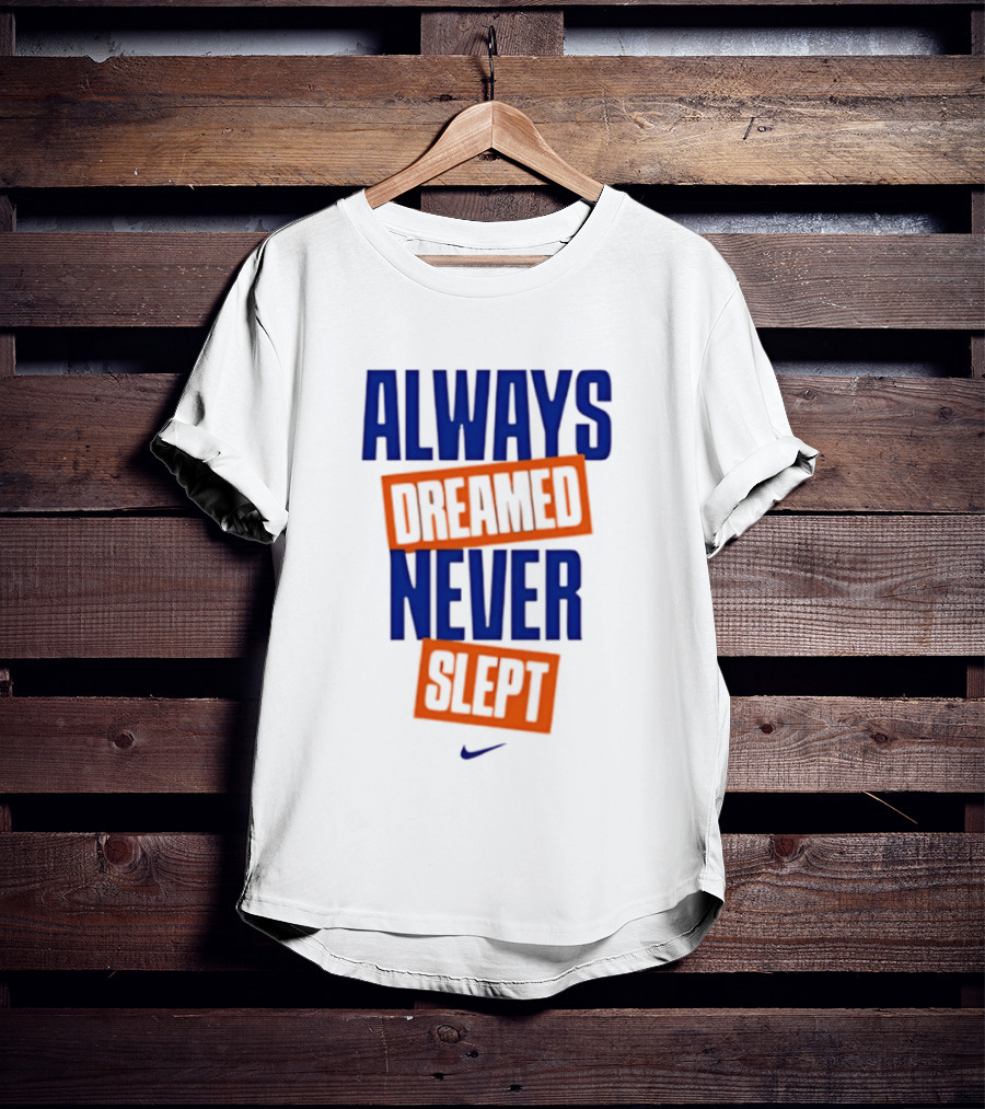 Always Dreamed Never Slept New York Nike T-Shirt