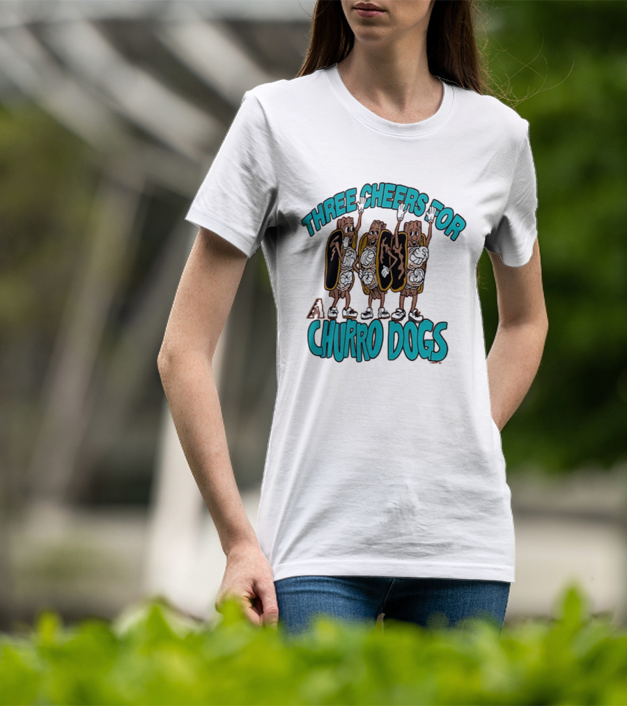 Three Cheers For Arizona Diamondbacks Churro Dogs T-Shirt