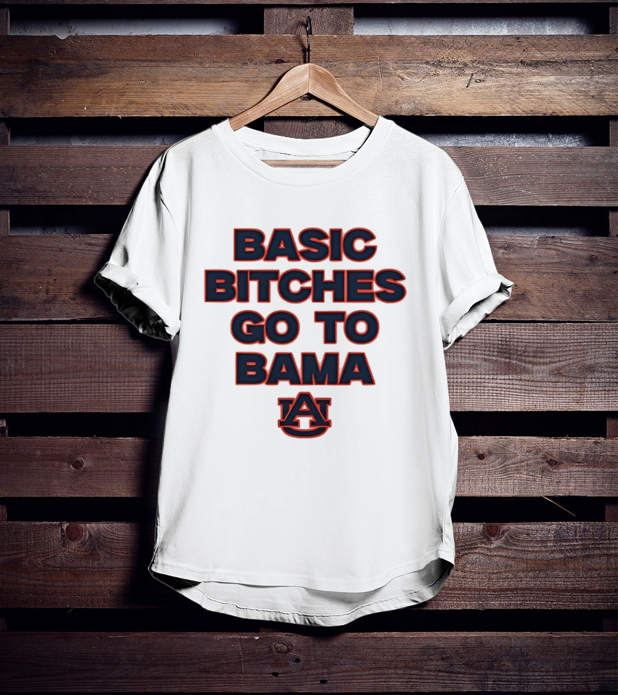 Auburn Tigers Basic Bitches Go To Bama T-Shirt
