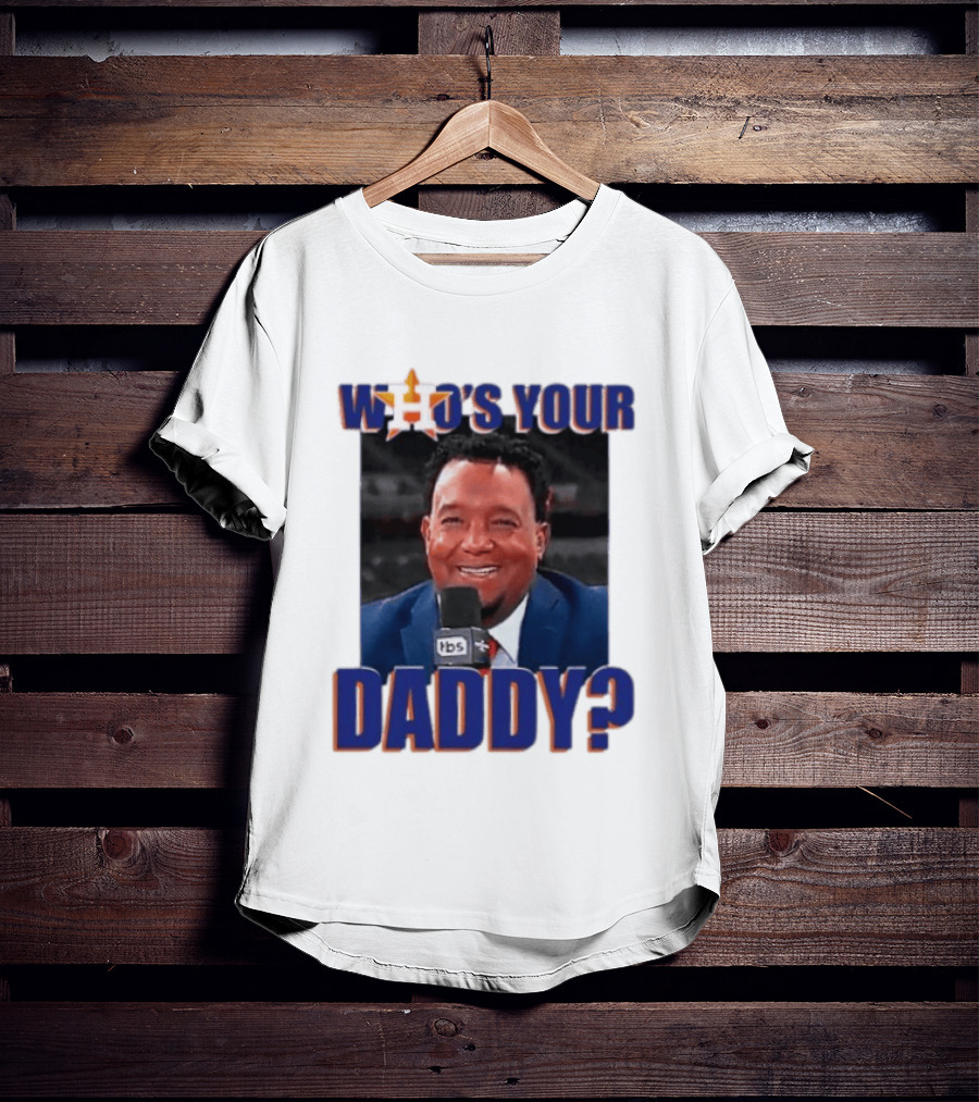 Houston Astros Who's Your Daddy Pedro Martinez TBS T-Shirt
