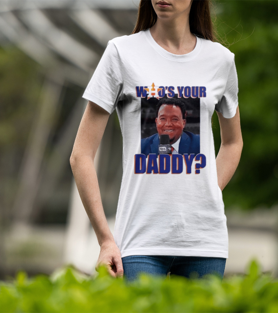 Houston Astros Who's Your Daddy Pedro Martinez TBS T-Shirt