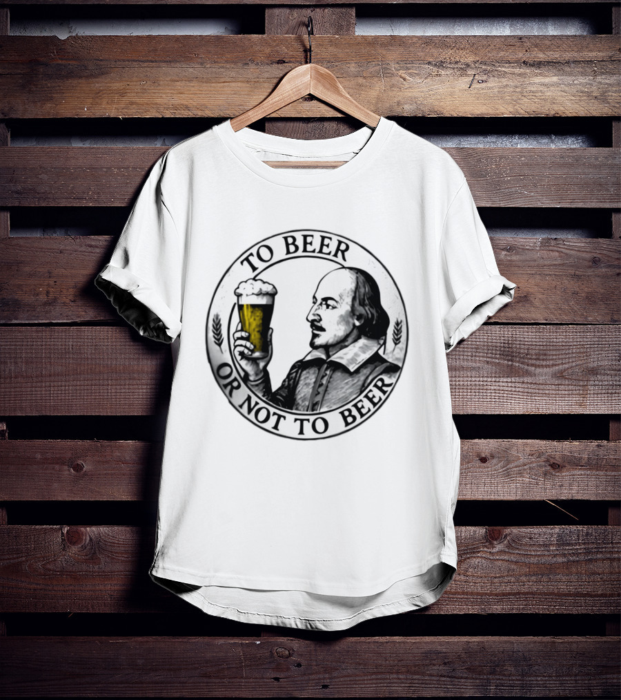 To Beer Or Not To Beer Shakespeare Pint Hamlet Playwright T-Shirt