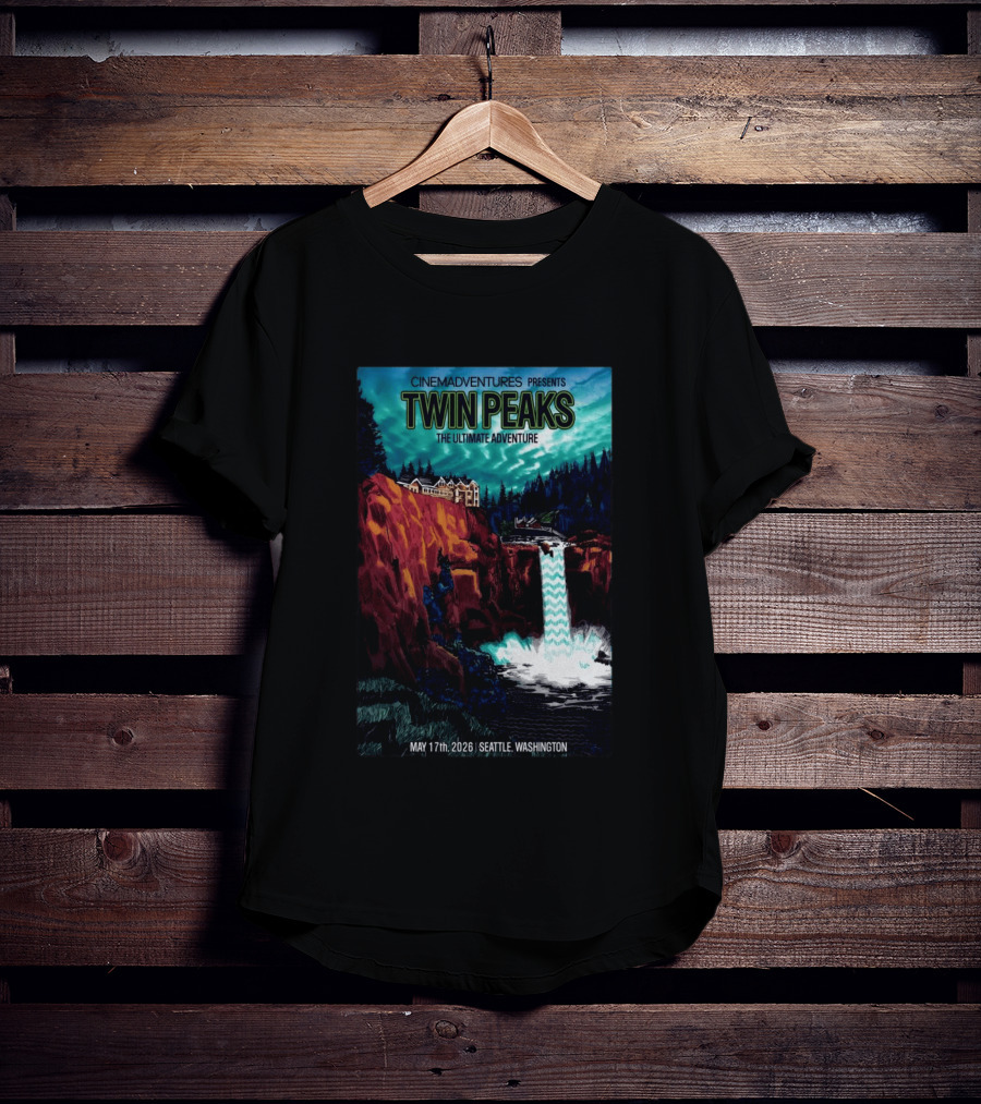 Cinemadventures Presents Twin Peaks The Ultimate Adventure May 17th 2026 Seattle Washington T-Shirt