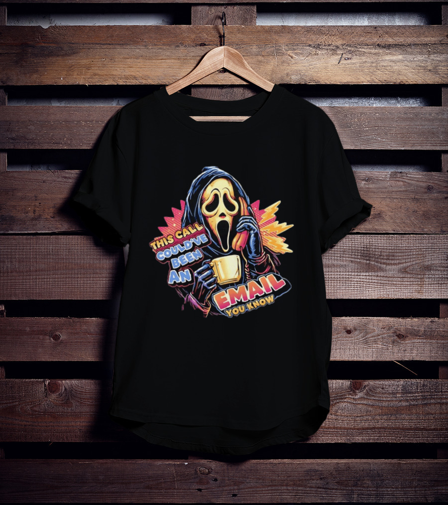 Ghostface This Call Could've Been An Email You Know Coffee T-Shirt