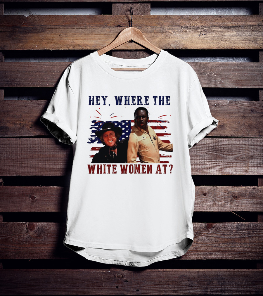 Blazing Saddles Gene Wilder Cleavon Little 4th Of July American Flag Hey Where The White Women At T-Shirt