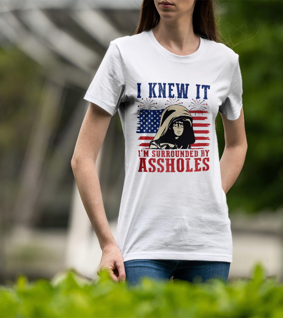 I Knew It I'm Surrounded By Assholes Spaceballs Patriotic 4th Of July American Flag Fireworks T-Shirt