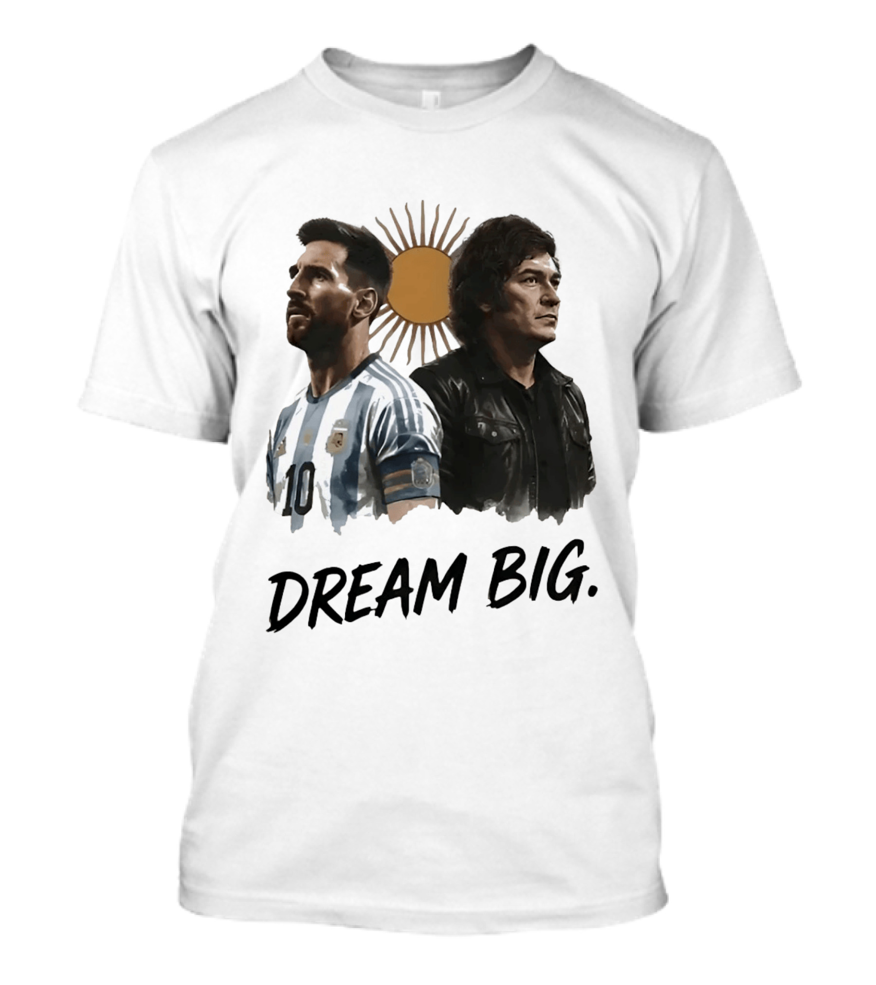 Lionel Messi Javier Milei Dream Big Argentina Sun T-Shirt