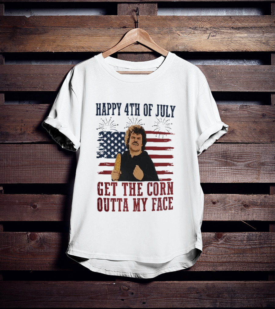 Nacho Libre Get The Corn Outta My Face Happy 4th Of July USA Flag Fireworks T-Shirt
