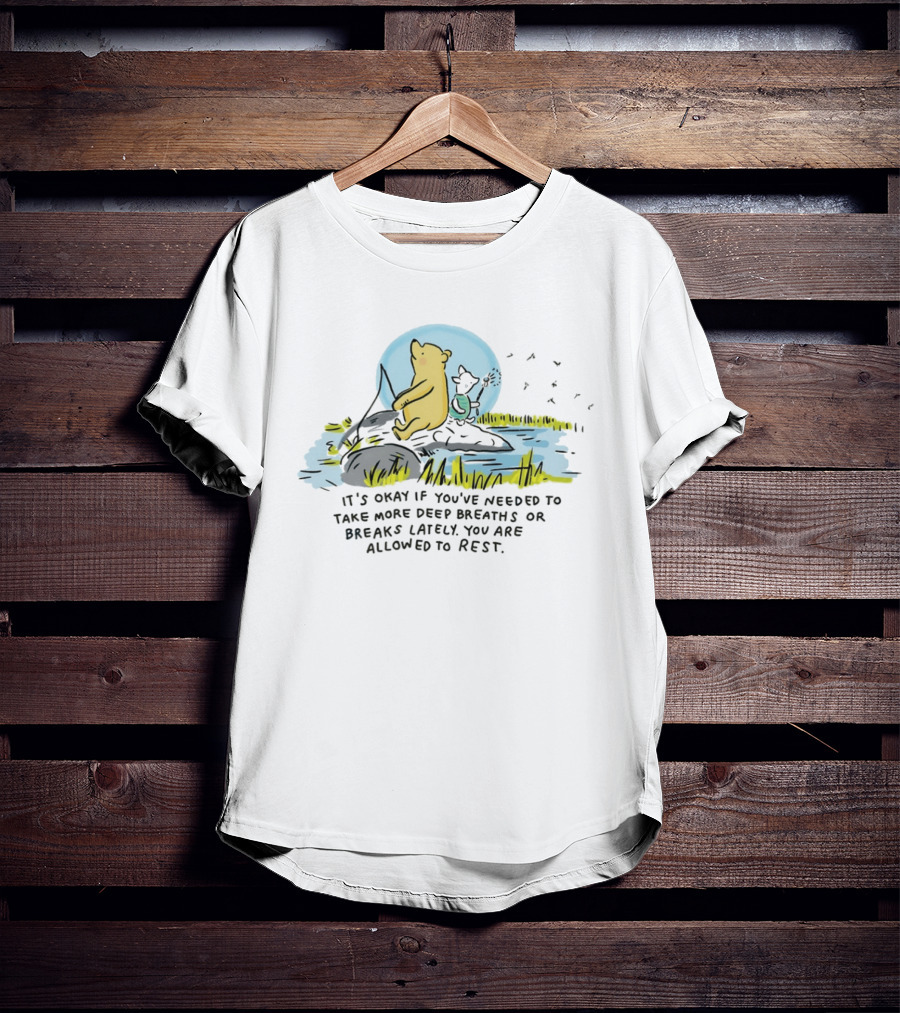 Winnie The Pooh And Piglet You Are Allowed To Rest Deep Breaths Or Breaks Scene T-Shirt