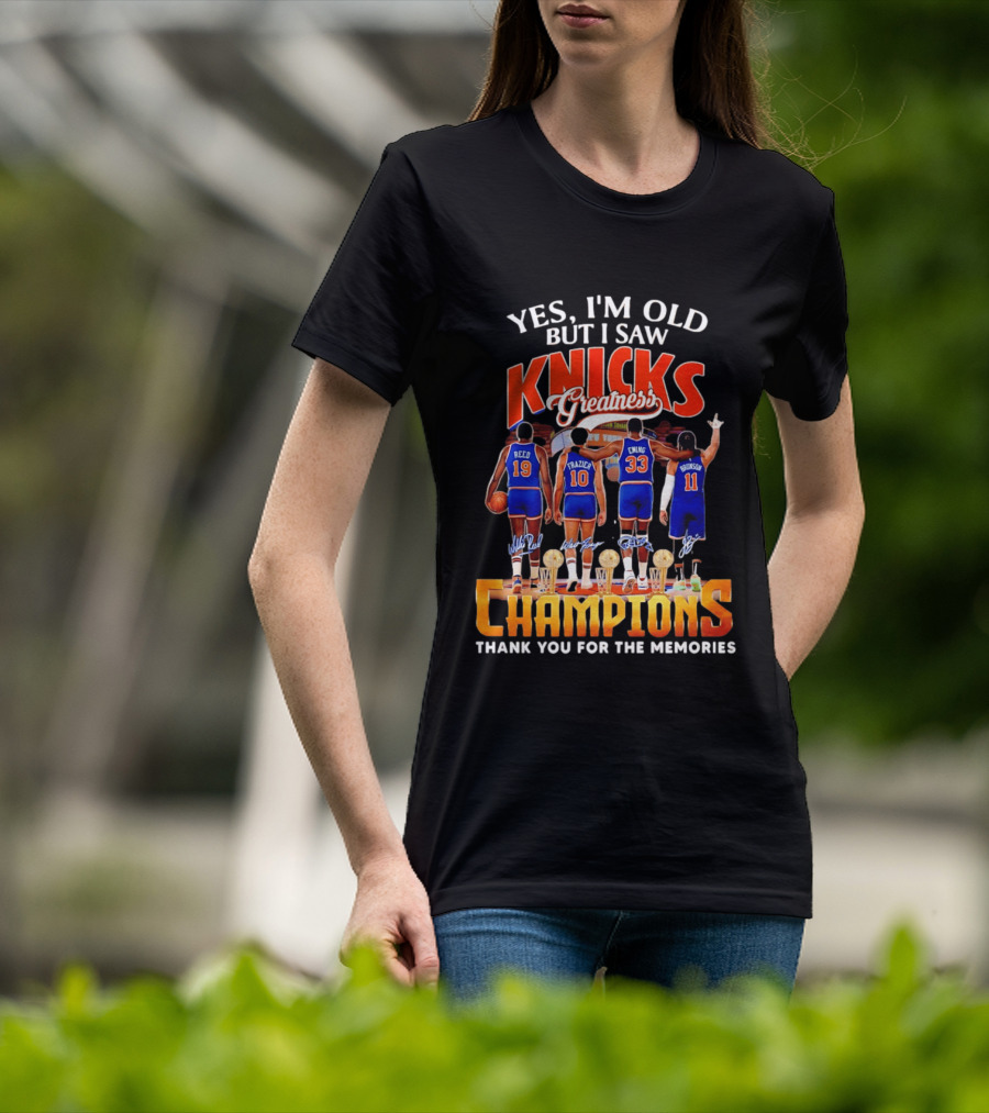 Yes I'm Old But I Saw Knicks Greatness Champions Thank You For The Memories Reed Frazier Ewing Brunson T-Shirt