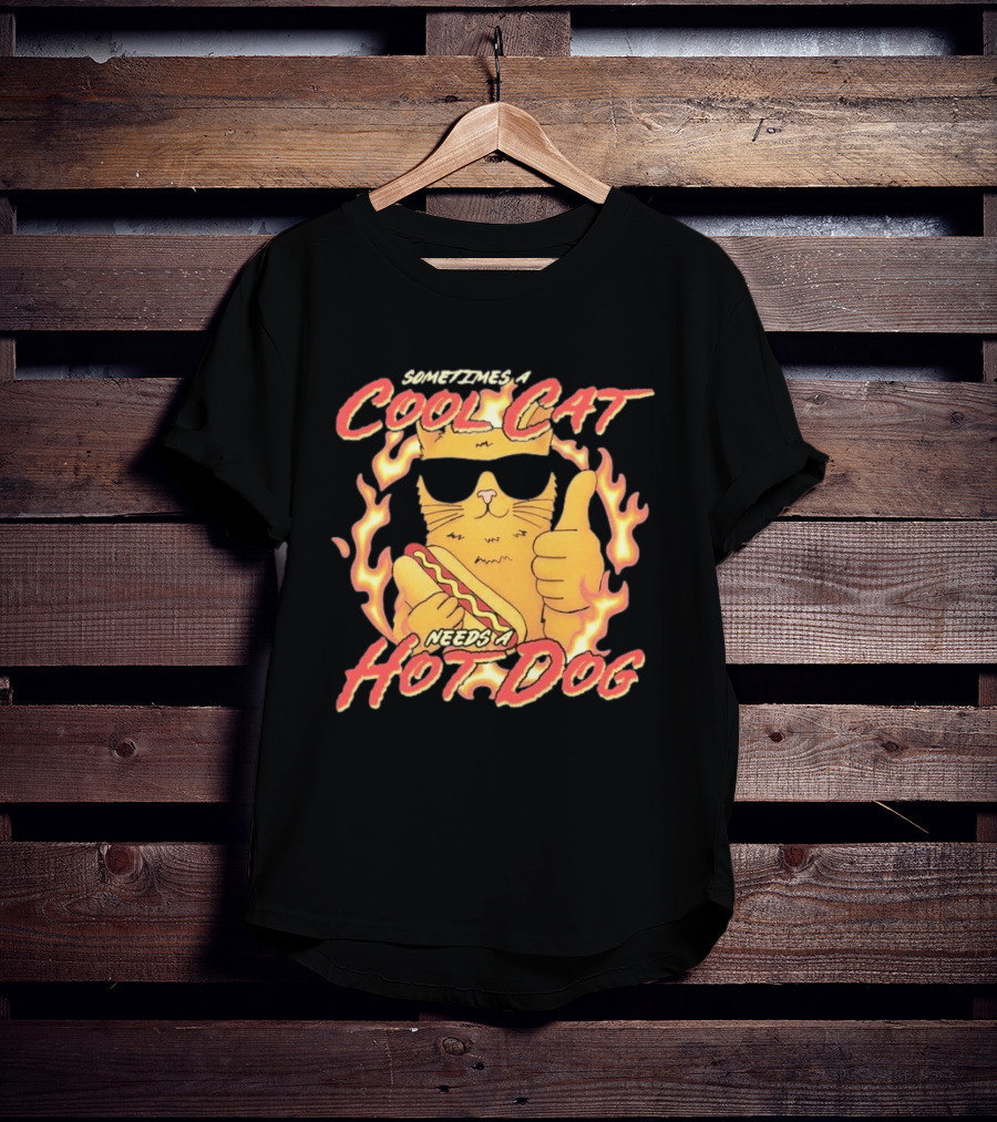 Sometimes A Cool Cat Needs A Hot Dog T-Shirt