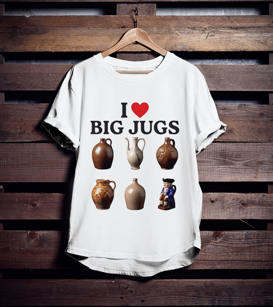 I Love Big Jugs Pottery Enthusiast Humor Collectible Jars And Figurine T-Shirt
