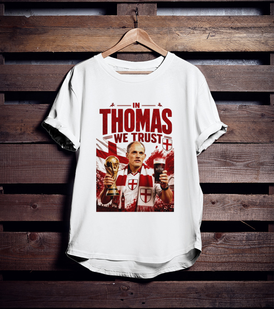 England Football Trust In Thomas Tuchel Champions Victory T-Shirt