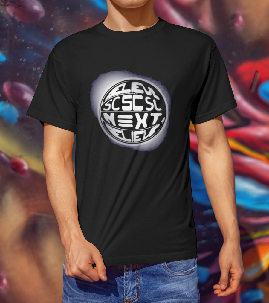 Believe Next Believe Motivational Positive Mindset SCSC T-Shirt