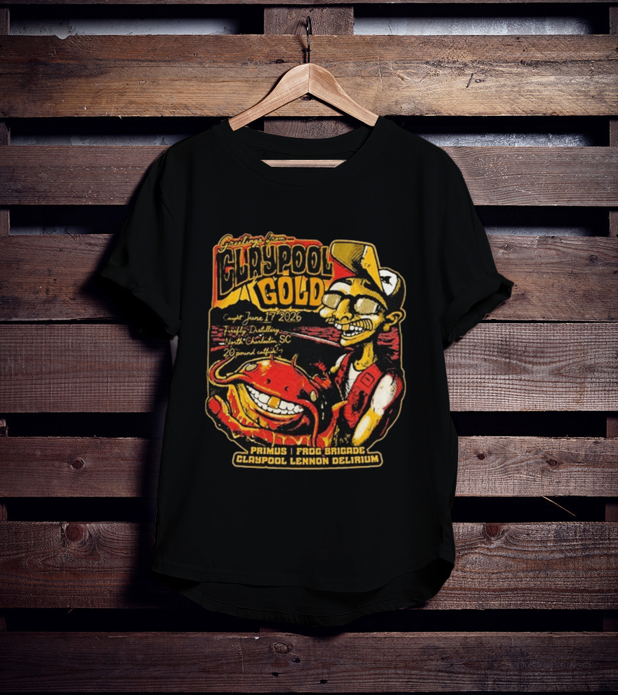 Greetings From Claypool Gold June 17 2026 Primus Frog Brigade Claypool Lennon Delirium North Charleston SC T-Shirt