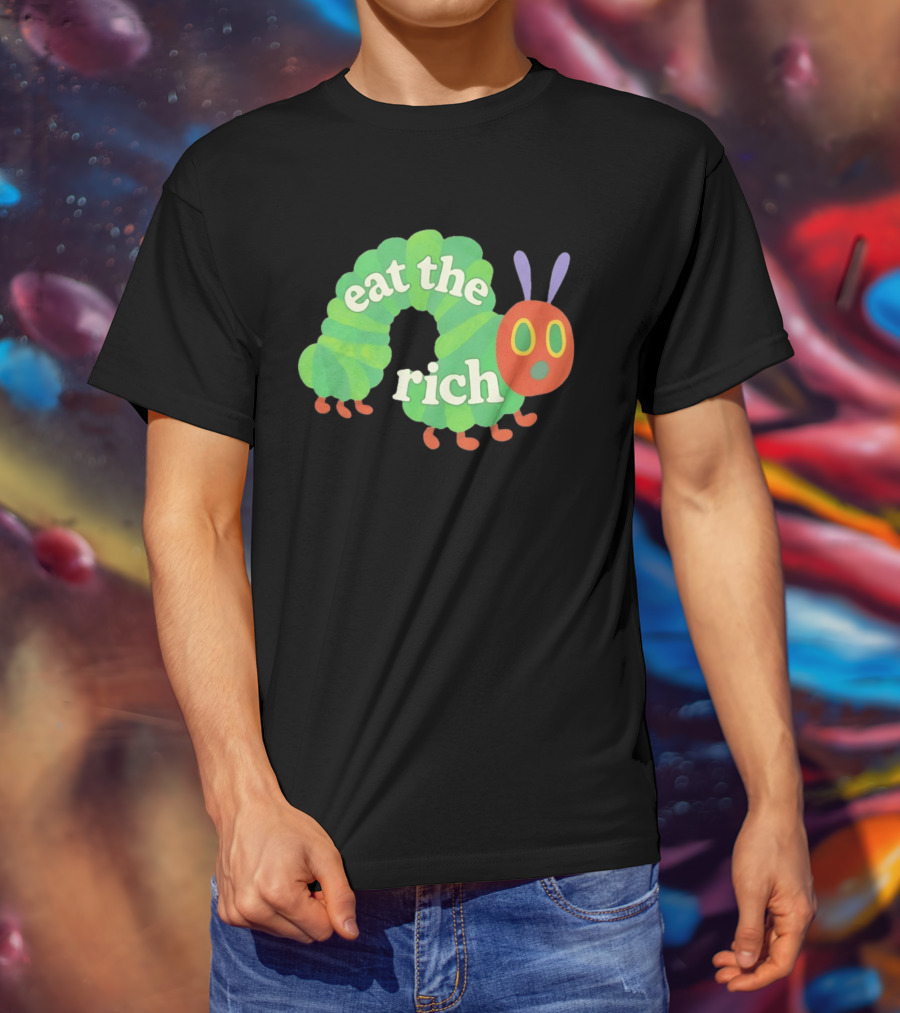 Eat The Rich Hungry Caterpillar Political Humor Text With Green Caterpillar And Red Face T-Shirt