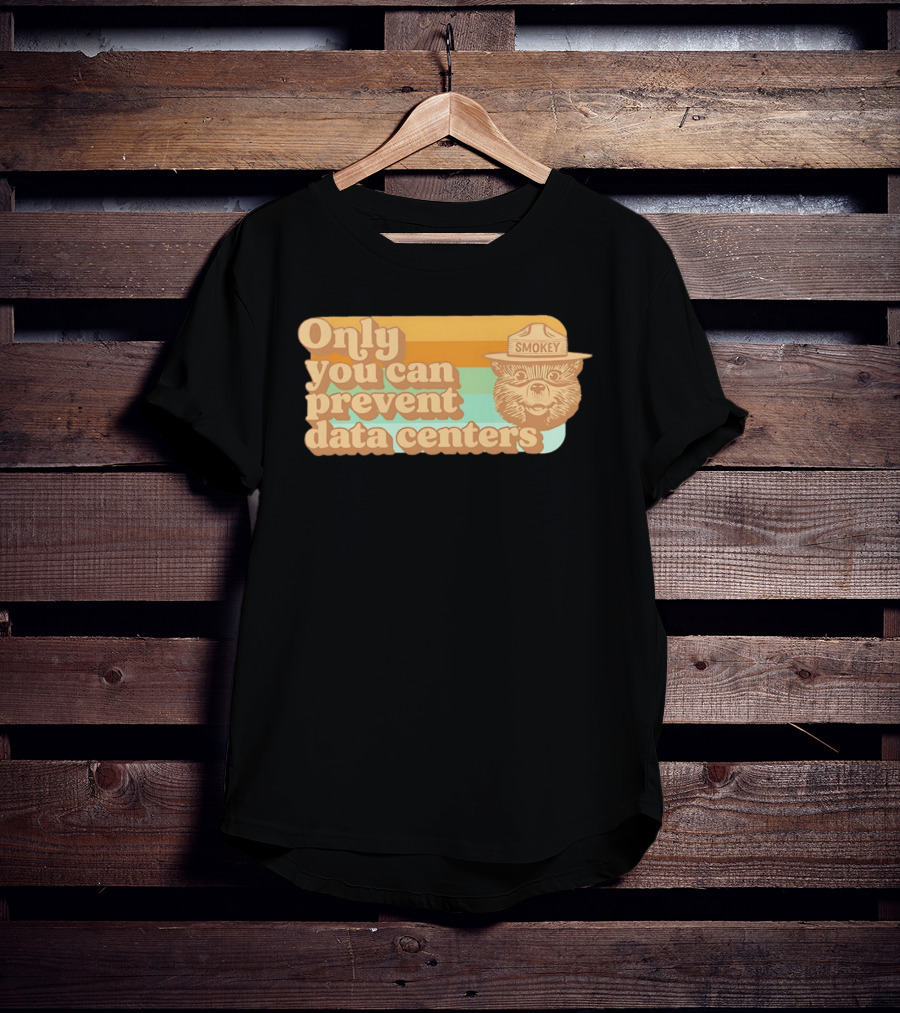 Smokey Bear Only You Can Prevent Data Centers Environmental Message T-Shirt