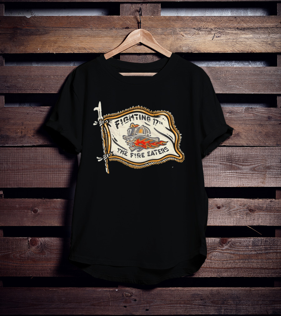 Fighting 17th The Fire Eaters Flag With Fiery Helmet And Flames T-Shirt