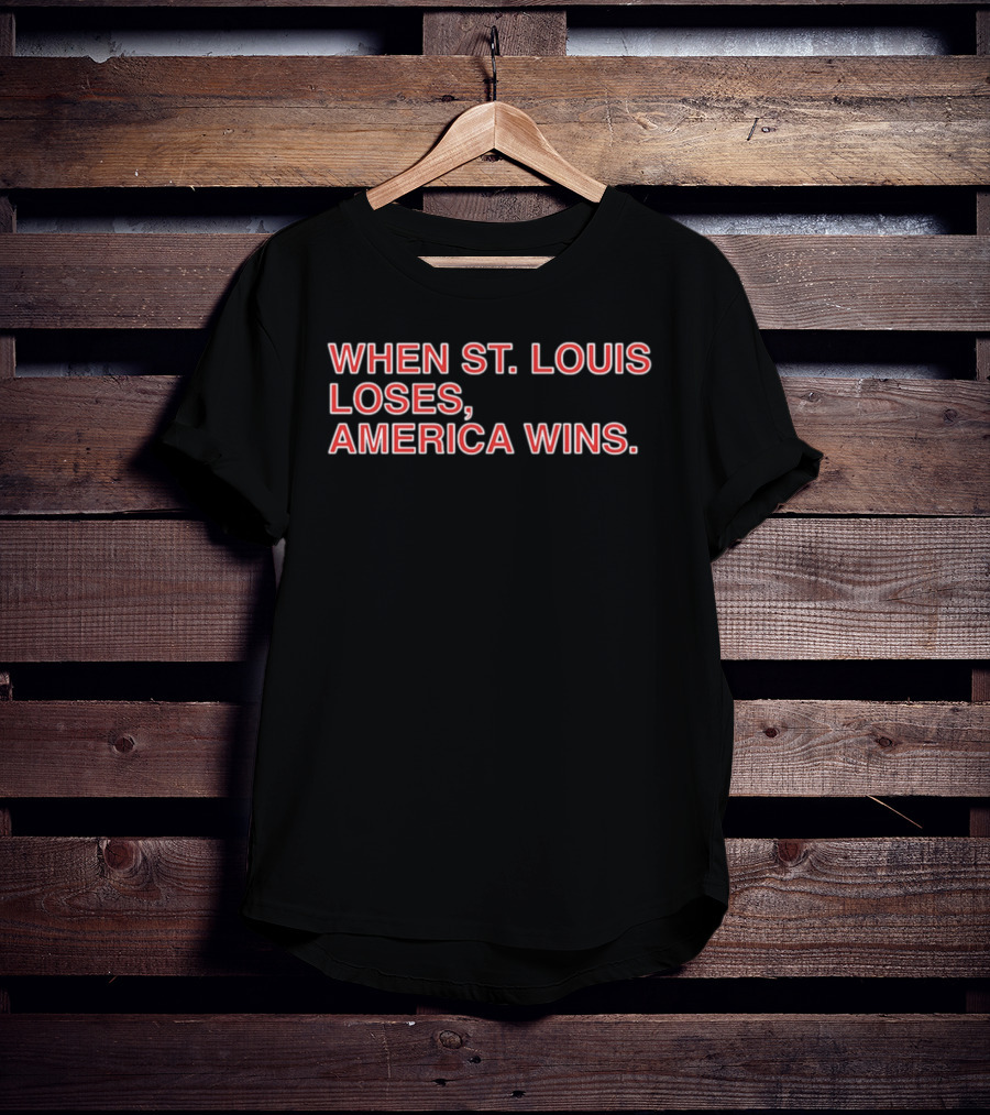 When St Louis Loses America Wins Baseball Rivalry T-Shirt