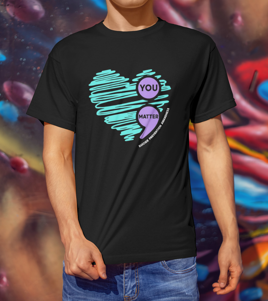You Matter Semicolon Suicide Prevention Awareness Heart T-Shirt