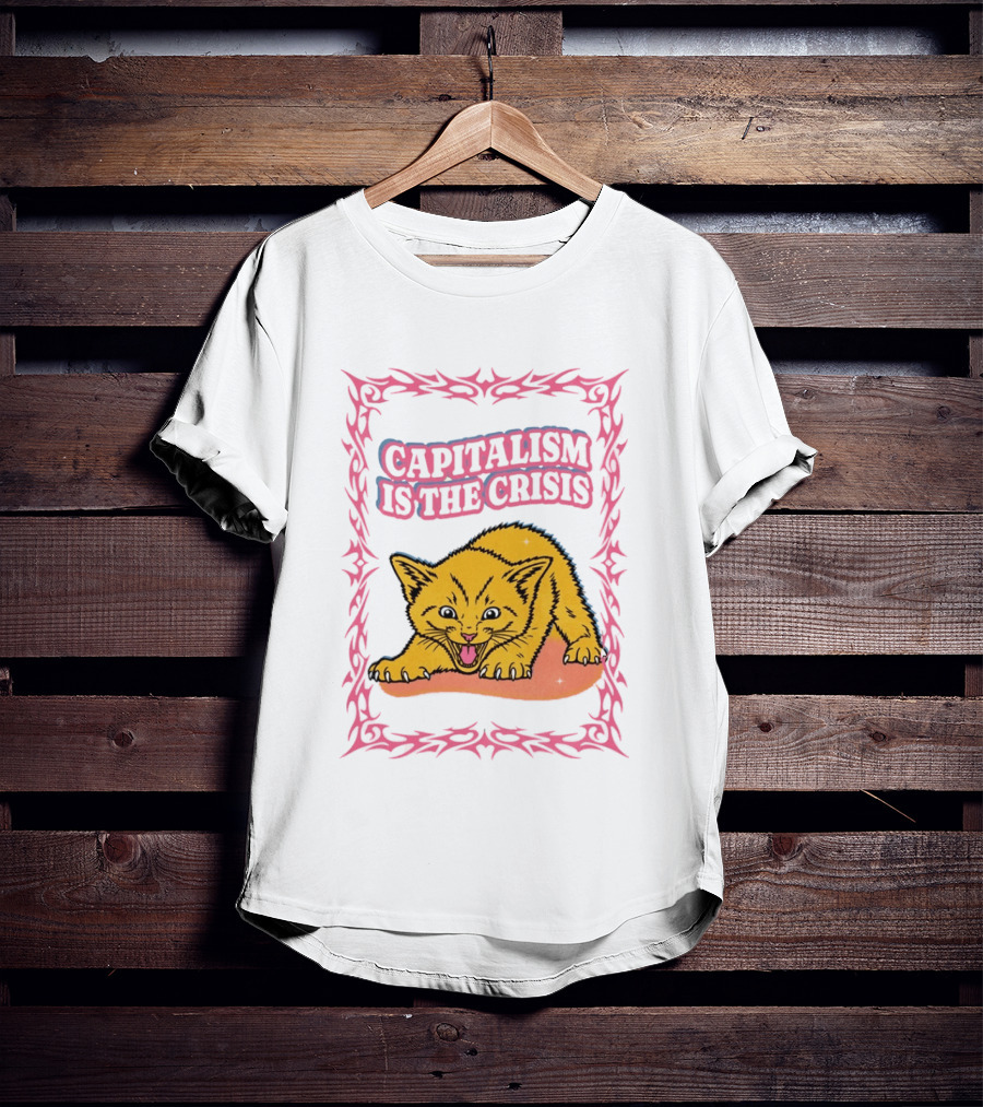 Capitalism Is The Crisis Angry Kitten Bold Text Pink Border T-Shirt