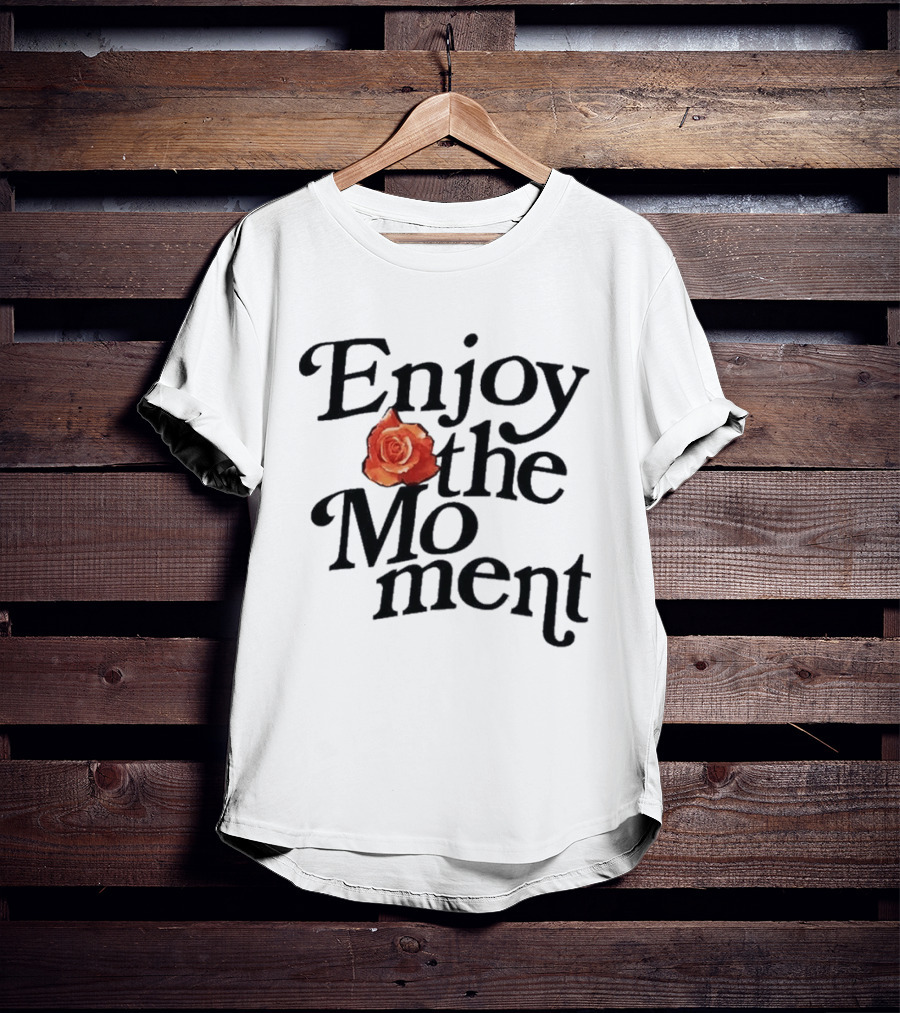 Galyna Saltkovska Enjoy The Moment Rose Flower T-Shirt
