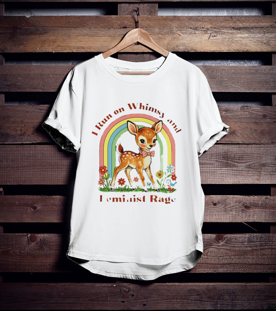 I Run On Whimsy And Feminist Rage Cute Deer With Rainbow And Flowers T-Shirt